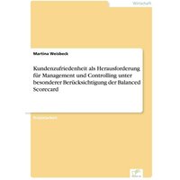 Kundenzufriedenheit als Herausforderung für Management und Controlling unter besonderer Berücksichtigung der Balanced Scorecard