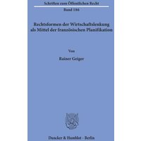 Rechtsformen der Wirtschaftslenkung als Mittel der französischen Planifikation.