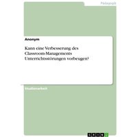 Kann eine Verbesserung des Classroom-Managements Unterrichtsstörungen vorbeugen?