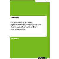 Die Wirtschaftlichkeit des Hybridfahrzeuges. Ein Vergleich zum Fahrzeug mit konventionellem Antriebsaggregat
