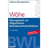 Vahlens Übungsbücher der Wirtschafts- und Sozialwissenschaften / Übungsbuch zur Einführung in die Allgemeine Betriebswirtschaftslehre
