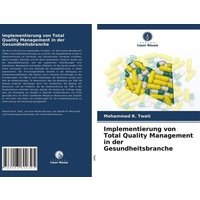 Implementierung von Total Quality Management in der Gesundheitsbranche
