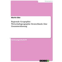 Regionale Geographie: Wirtschaftsgeographie Deutschlands. Eine Zusammenfassung