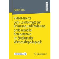 Videobasierte Lehr-Lernformate zur Erfassung und Förderung professioneller Kompetenzen im Studium der Wirtschaftspädagogik