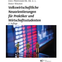 Volkswirtschaftliche Neuorientierungen für Praktiker und Wirtschaftsstudenten