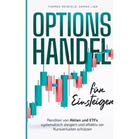 optionshandel-fuer-einsteiger-renditen-von-aktien-und-etfs-systematisch-steigern-und-effektiv-vor-kursverlusten-schuetzen