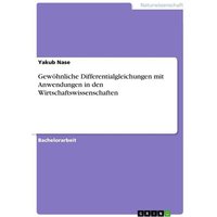 Gewöhnliche Differentialgleichungen mit Anwendungen in den Wirtschaftswissenschaften