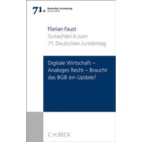 Verhandlungen des 71. Deutschen Juristentages Essen 2016 Bd. I: Gutachten Teil A: Digitale Wirtschaft - Analoges Recht: Braucht das BGB ein Update?
