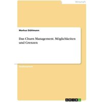 Das Churn Management. Möglichkeiten und Grenzen