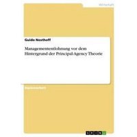 Managemententlohnung vor dem Hintergrund der Principal-Agency Theorie