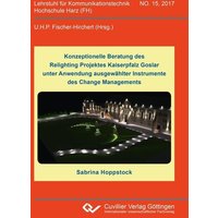 Konzeptionelle Beratung des Relighting Projektes Kaiserpfalz Goslar unter Anwendung ausgewählter Instrumente des Change Managements