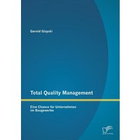 Total Quality Management: Eine Chance für Unternehmen im Baugewerbe