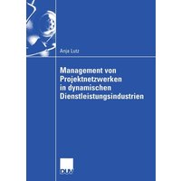 Management von Projektnetzwerken in dynamischen Dienstleistungsindustrien