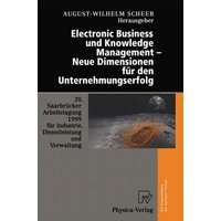 Electronic Business und Knowledge Management — Neue Dimensionen für den Unternehmungserfolg