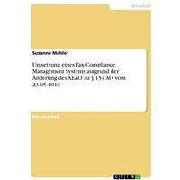 Umsetzung eines Tax Compliance Management Systems aufgrund der Änderung des AEAO zu § 153 AO vom 23.05.2016