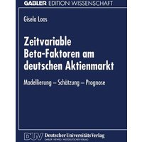 Zeitvariable Beta-Faktoren am deutschen Aktienmarkt