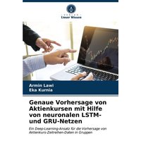 Genaue Vorhersage von Aktienkursen mit Hilfe von neuronalen LSTM- und GRU-Netzen