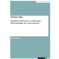 Mitarbeitermotivation in schwieriger Wirtschaftslage des Unternehmens