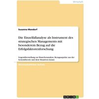Die Einzelfallanalyse als Instrument des strategischen Managements mit besonderem Bezug auf die Erfolgsfaktorenforschung