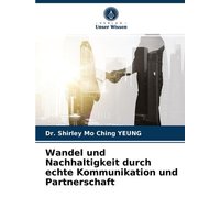 Wandel und Nachhaltigkeit durch echte Kommunikation und Partnerschaft