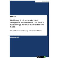 Einführung des Prozesses Problem Management in der Business Unit Science & Technology der Bayer Business Services GmbH