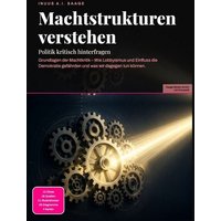 Machtstrukturen verstehen: Politik kritisch hinterfragen