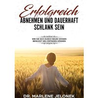 Erfolgreich abnehmen - und dauerhaft schlank sein