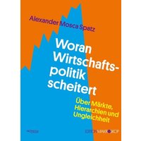 Woran Wirtschaftspolitik scheitert