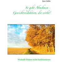 So geht Abnehmen - Gewichtsreduktion, die wirkt!