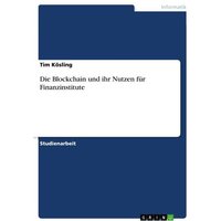 Die Blockchain und ihr Nutzen für Finanzinstitute