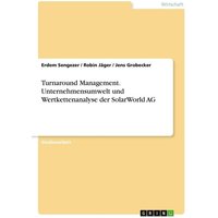 Turnaround Management. Unternehmensumwelt und Wertkettenanalyse der SolarWorld AG