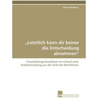 ¿Letztlich kann dir keiner die Entscheidung abnehmen¿