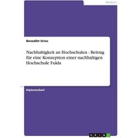 Nachhaltigkeit an Hochschulen - Beitrag für eine Konzeption einer nachhaltigen Hochschule Fulda
