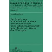 Der Schutz von Minderheitsaktionären nach rumänischem und deutschem Aktienrecht unter Berücksichtigung des EU-Acquis