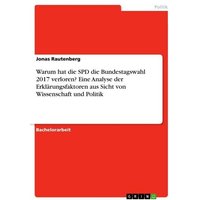 warum-hat-die-spd-die-bundestagswahl-2017-verloren-eine-analyse-der-erklaerungsfaktoren-aus-sicht-von-wissenschaft-und-politik