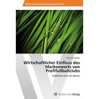 Wirtschaftlicher Einfluss des Markenwerts von Profifußballclubs