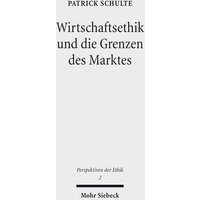 Wirtschaftsethik und die Grenzen des Marktes