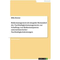 risikomanagement-als-integraler-bestandteil-des-nachhaltigkeitsmanagements-zur-schaffung-von-risikotransparenz-unternehmerischer-nachhaltigkeitsleistu