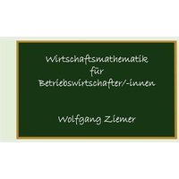 Wirtschaftsmathematik für Betriebswirtschafter/-innen