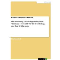 Die Bedeutung des Managementsystem 'Balanced Scorecard' für das Controlling und ihre Kritikpunkte