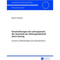 Einschränkungen der Leitungsmacht des Vorstands der Aktiengesellschaft durch Vertrag