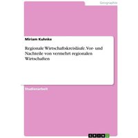 Regionale Wirtschaftskreisläufe. Vor- und Nachteile von vermehrt regionalen Wirtschaften