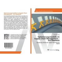 Optimierungsmodelle im Supply Chain Management ¿ Ein Überblick