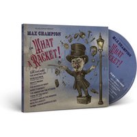 Mr. Joe Jackson Presents: Max Champion in "What A Racket!" CD