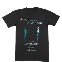When You Lose Someone T-Shirt
