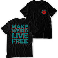 Make Weird And Live Free T-Shirt
