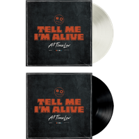 Tell Me I'm Alive White + Black Vinyl