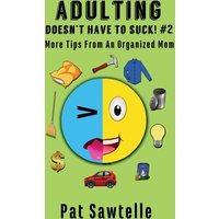 Adulting Doesn't Have To Suck #2: More Tips From An Organized Mom - Adulting Doesn't Have To Suck #2: More Tips From An Organized Mom - jetzt bei oelder-buchhandlung.de kaufen