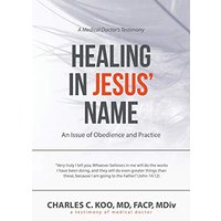 Healing in Jesus’ Name: An Issue of Obedience and Practice - Healing in Jesus’ Name: An Issue of Obedience and Practice - jetzt bei oelder-buchhandlung.de kaufen