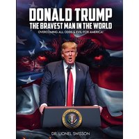 Donald Trump, the Bravest Man in the World - Donald Trump, the Bravest Man in the World - jetzt bei oelder-buchhandlung.de kaufen